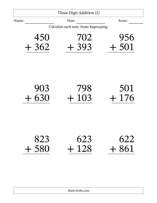 The Three-Digit Addition With Some Regrouping – 9 Questions – Large Print (J) Math Worksheet