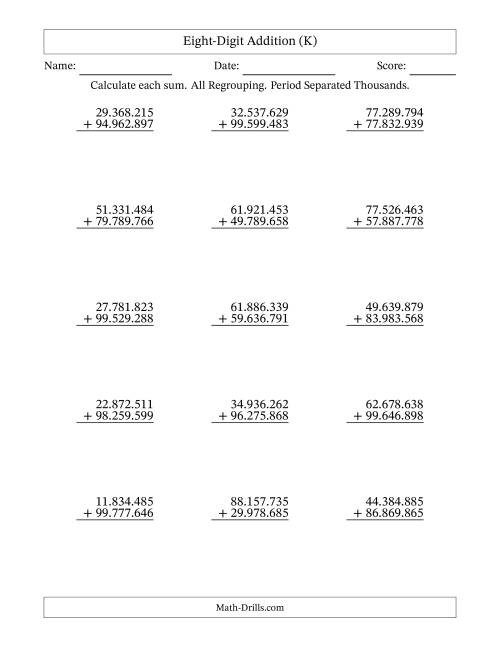 The Eight-Digit Addition With All Regrouping – 15 Questions – Period Separated Thousands (K) Math Worksheet