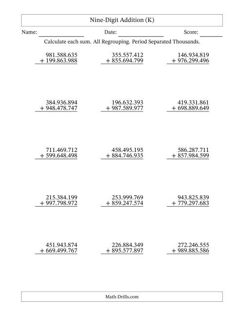 The Nine-Digit Addition With All Regrouping – 15 Questions – Period Separated Thousands (K) Math Worksheet