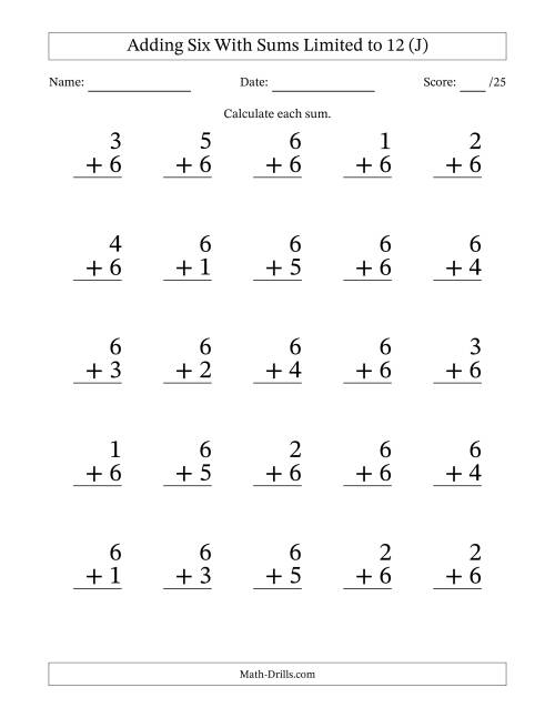 The Adding Six to Single-Digit Numbers With Sums Limited to 12 – 25 Large Print Questions (J) Math Worksheet