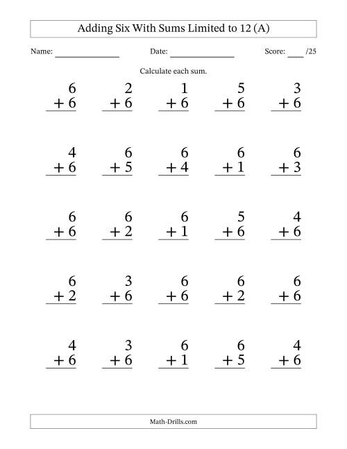 The Adding Six to Single-Digit Numbers With Sums Limited to 12 – 25 Large Print Questions (All) Math Worksheet