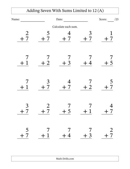 The Adding Seven to Single-Digit Numbers With Sums Limited to 12 – 25 Large Print Questions (A) Math Worksheet