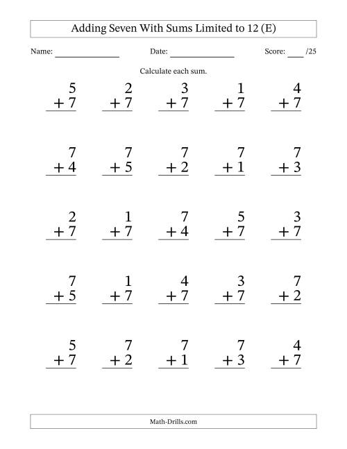 The Adding Seven to Single-Digit Numbers With Sums Limited to 12 – 25 Large Print Questions (E) Math Worksheet