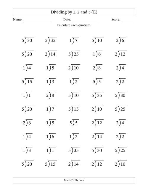 The Division Facts by a Fixed Divisor (1, 2 and 5) and Quotients from 1 to 7 with Long Division Symbol/Bracket (50 questions) (E) Math Worksheet