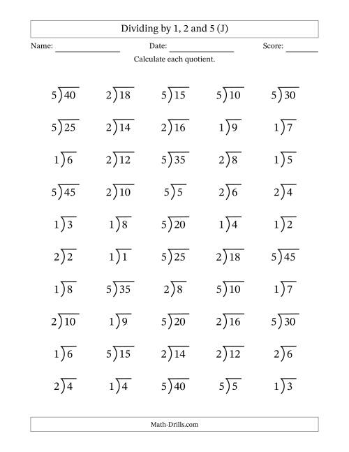 The Division Facts by a Fixed Divisor (1, 2 and 5) and Quotients from 1 to 9 with Long Division Symbol/Bracket (50 questions) (J) Math Worksheet