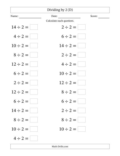 The Horizontally Arranged Dividing by 2 with Quotients 1 to 7 (25 Questions; Large Print) (D) Math Worksheet