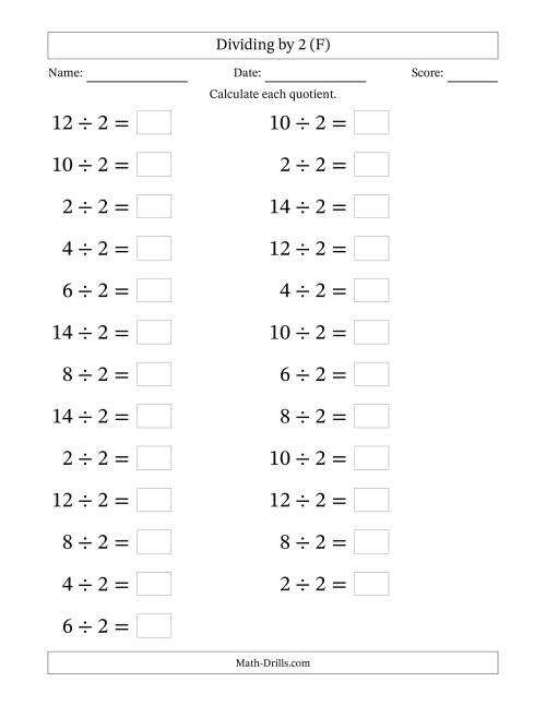 The Horizontally Arranged Dividing by 2 with Quotients 1 to 7 (25 Questions; Large Print) (F) Math Worksheet