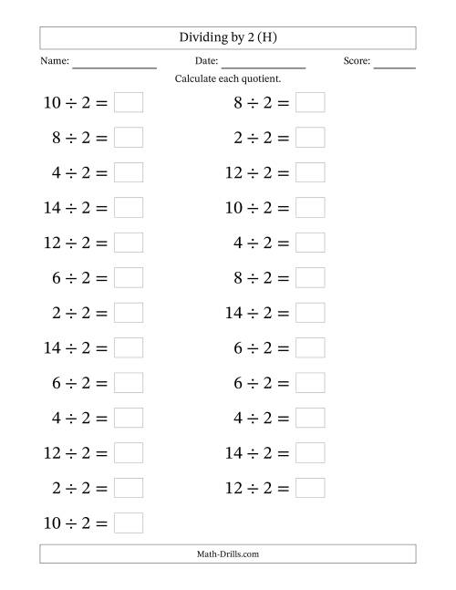 The Horizontally Arranged Dividing by 2 with Quotients 1 to 7 (25 Questions; Large Print) (H) Math Worksheet