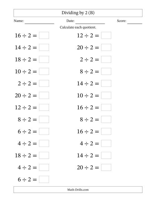 The Horizontally Arranged Dividing by 2 with Quotients 1 to 10 (25 Questions; Large Print) (B) Math Worksheet