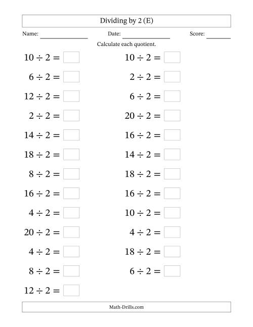 The Horizontally Arranged Dividing by 2 with Quotients 1 to 10 (25 Questions; Large Print) (E) Math Worksheet