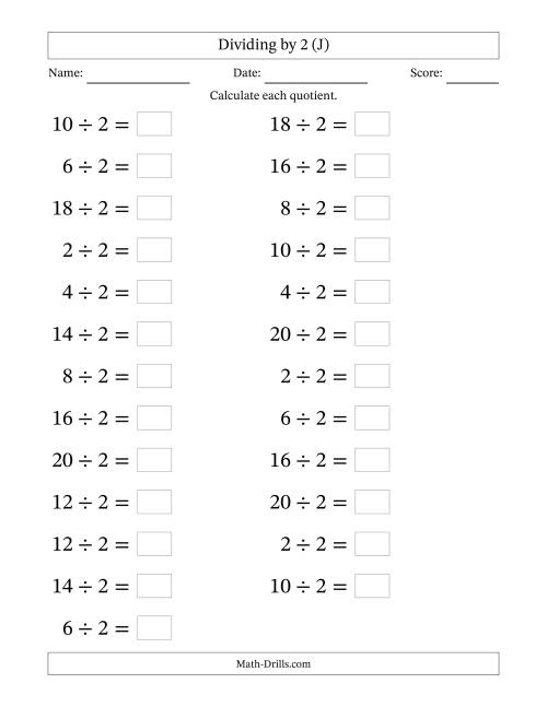 The Horizontally Arranged Dividing by 2 with Quotients 1 to 10 (25 Questions; Large Print) (J) Math Worksheet