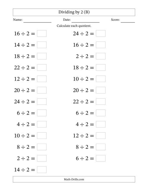 The Horizontally Arranged Dividing by 2 with Quotients 1 to 12 (25 Questions; Large Print) (B) Math Worksheet