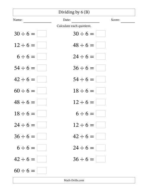 The Horizontally Arranged Dividing by 6 with Quotients 1 to 10 (25 Questions; Large Print) (B) Math Worksheet