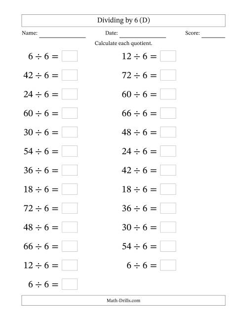 The Horizontally Arranged Dividing by 6 with Quotients 1 to 12 (25 Questions; Large Print) (D) Math Worksheet