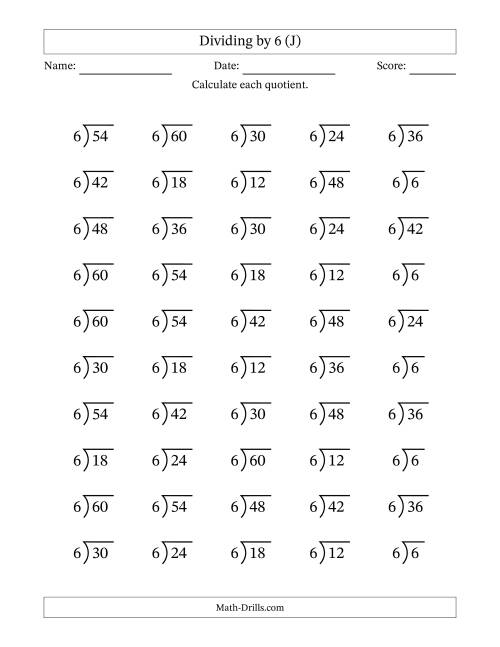 The Division Facts by a Fixed Divisor (6) and Quotients from 1 to 10 with Long Division Symbol/Bracket (50 questions) (J) Math Worksheet
