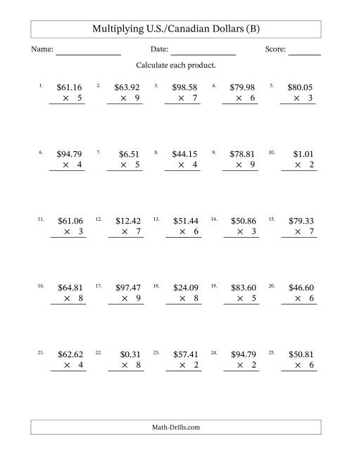 The Mulitplying U.S./Canadian Dollars (0.01 to 99.99) in Increments of One Cent by One-Digit Multipliers (B) Math Worksheet