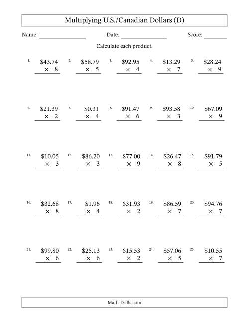 The Mulitplying U.S./Canadian Dollars (0.01 to 99.99) in Increments of One Cent by One-Digit Multipliers (D) Math Worksheet