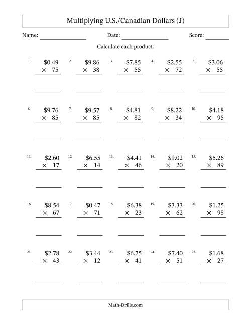 The Mulitplying U.S./Canadian Dollars (0.01 to 9.99) in Increments of One Cent by Two-Digit Multipliers (J) Math Worksheet