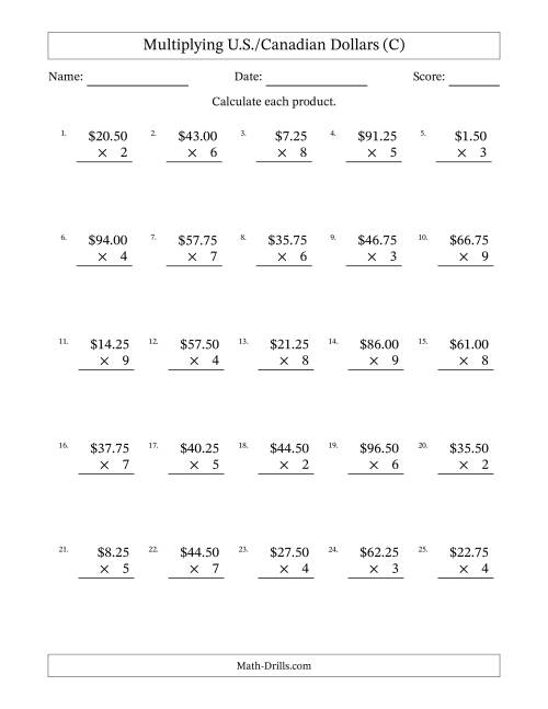 The Mulitplying U.S./Canadian Dollars (0.25 to 99.75) in Increments of Twenty-Five Cents by One-Digit Multipliers (C) Math Worksheet