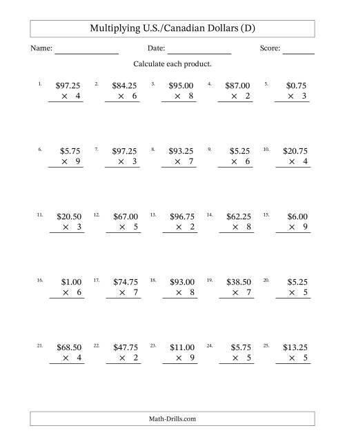 The Mulitplying U.S./Canadian Dollars (0.25 to 99.75) in Increments of Twenty-Five Cents by One-Digit Multipliers (D) Math Worksheet