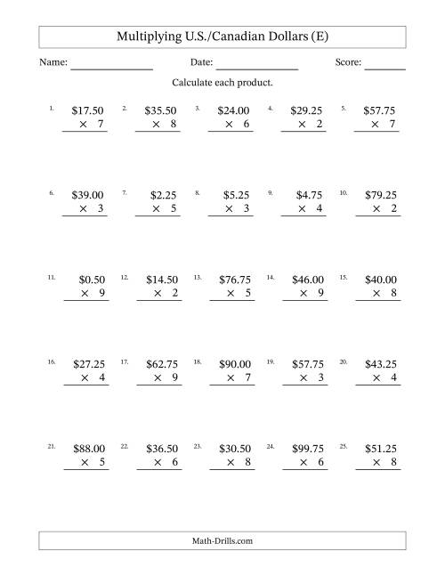 The Mulitplying U.S./Canadian Dollars (0.25 to 99.75) in Increments of Twenty-Five Cents by One-Digit Multipliers (E) Math Worksheet