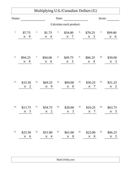 The Mulitplying U.S./Canadian Dollars (0.25 to 99.75) in Increments of Twenty-Five Cents by One-Digit Multipliers (G) Math Worksheet