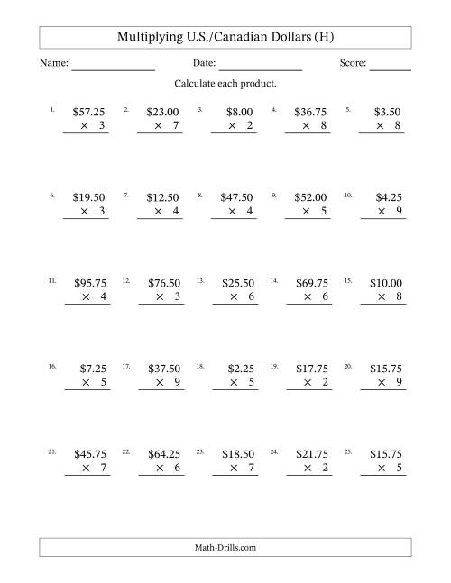 The Mulitplying U.S./Canadian Dollars (0.25 to 99.75) in Increments of Twenty-Five Cents by One-Digit Multipliers (H) Math Worksheet