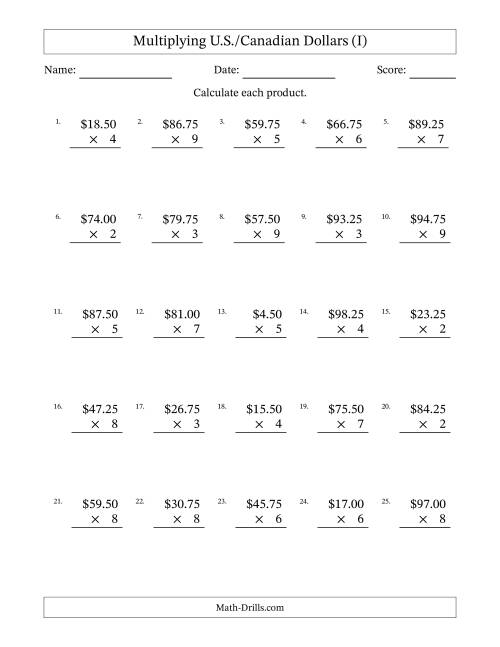 The Mulitplying U.S./Canadian Dollars (0.25 to 99.75) in Increments of Twenty-Five Cents by One-Digit Multipliers (I) Math Worksheet