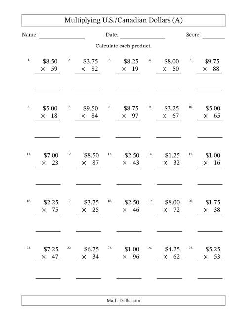 The Mulitplying U.S./Canadian Dollars (0.25 to 9.75) in Increments of Twenty-Five Cents by Two-Digit Multipliers (A) Math Worksheet