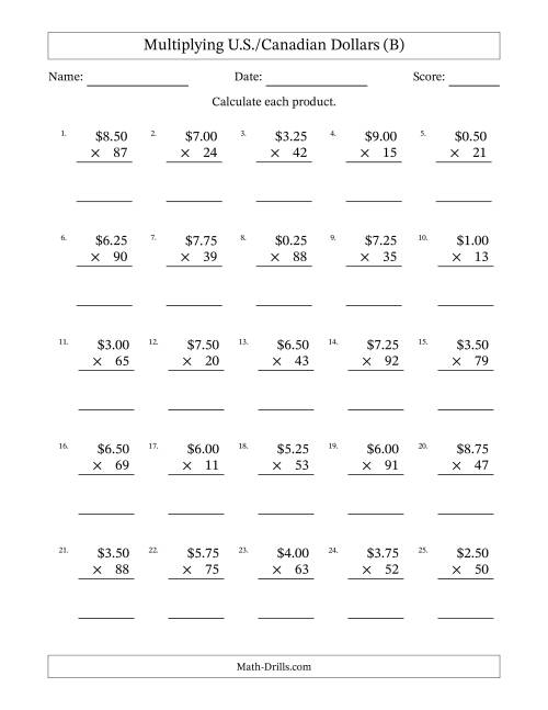 The Mulitplying U.S./Canadian Dollars (0.25 to 9.75) in Increments of Twenty-Five Cents by Two-Digit Multipliers (B) Math Worksheet