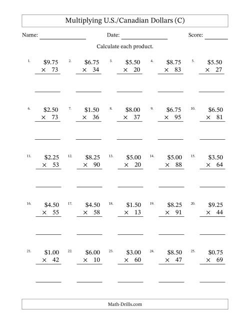 The Mulitplying U.S./Canadian Dollars (0.25 to 9.75) in Increments of Twenty-Five Cents by Two-Digit Multipliers (C) Math Worksheet