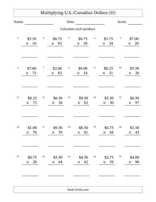 The Mulitplying U.S./Canadian Dollars (0.25 to 9.75) in Increments of Twenty-Five Cents by Two-Digit Multipliers (H) Math Worksheet