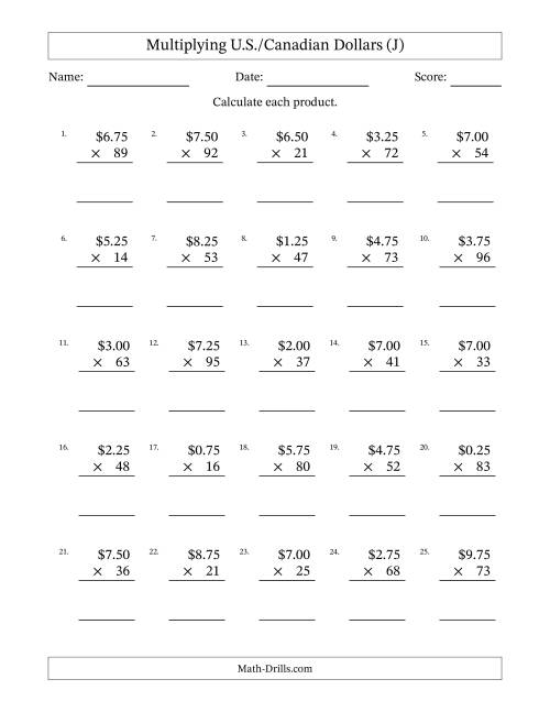 The Mulitplying U.S./Canadian Dollars (0.25 to 9.75) in Increments of Twenty-Five Cents by Two-Digit Multipliers (J) Math Worksheet