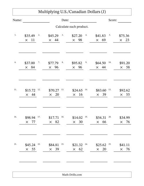 The Mulitplying U.S./Canadian Dollars (10.00 to 99.99) in Increments of One Cent by Two-Digit Multipliers (J) Math Worksheet