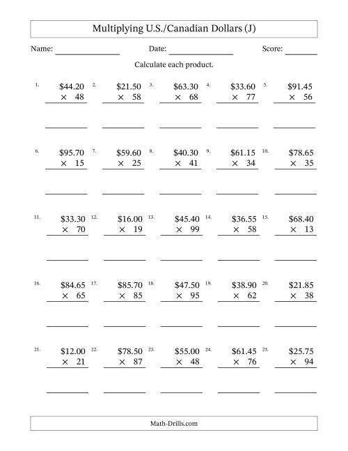 The Mulitplying U.S./Canadian Dollars (10.00 to 99.95) in Increments of Five Cents by Two-Digit Multipliers (J) Math Worksheet