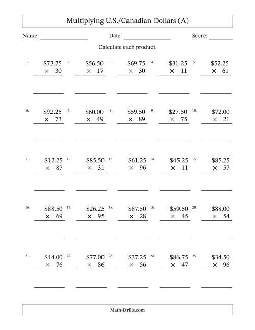 The Mulitplying U.S./Canadian Dollars (10.00 to 99.75) in Increments of Twenty-Five Cents by Two-Digit Multipliers (A) Math Worksheet