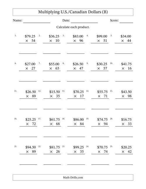 The Mulitplying U.S./Canadian Dollars (10.00 to 99.75) in Increments of Twenty-Five Cents by Two-Digit Multipliers (B) Math Worksheet