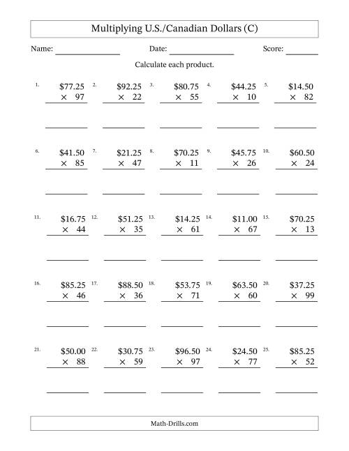 The Mulitplying U.S./Canadian Dollars (10.00 to 99.75) in Increments of Twenty-Five Cents by Two-Digit Multipliers (C) Math Worksheet