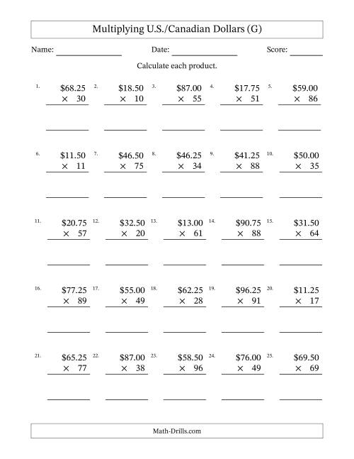 The Mulitplying U.S./Canadian Dollars (10.00 to 99.75) in Increments of Twenty-Five Cents by Two-Digit Multipliers (G) Math Worksheet