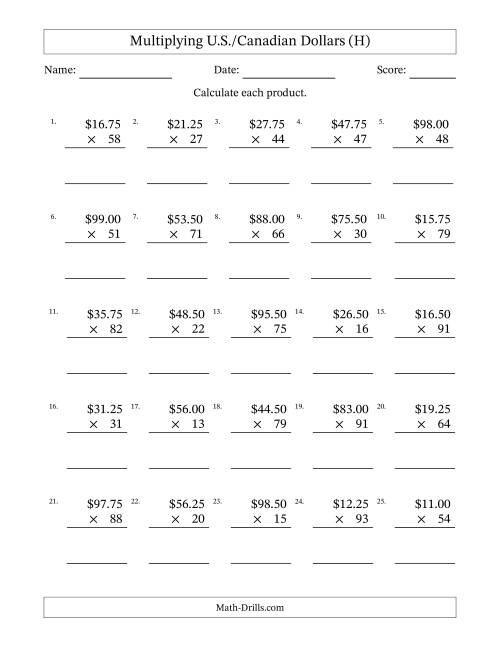 The Mulitplying U.S./Canadian Dollars (10.00 to 99.75) in Increments of Twenty-Five Cents by Two-Digit Multipliers (H) Math Worksheet